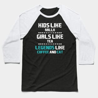 Legends Like coffee and cats Baseball T-Shirt